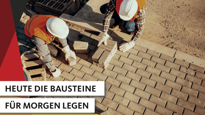 Heute die Bausteine für morgen legen